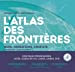 Bild des Verkufers fr L'Atlas des frontières - Murs, migrations, conflits [FRENCH LANGUAGE - No Binding ] zum Verkauf von booksXpress