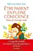 Bild des Verkufers fr Etre parent en pleine conscience [FRENCH LANGUAGE - No Binding ] zum Verkauf von booksXpress