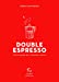 Image du vendeur pour Double Espresso - Chroniques de l'heureux retour [FRENCH LANGUAGE - No Binding ] mis en vente par booksXpress