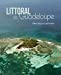 Imagen del vendedor de Littoral de Guadeloupe - Entre nature et patrimoine [FRENCH LANGUAGE - No Binding ] a la venta por booksXpress