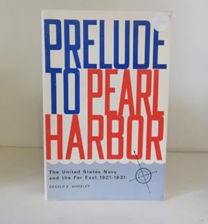 Image du vendeur pour Prelude to Pearl Harbor: The United States Navy and the Far East, 1921-1931 mis en vente par BRIMSTONES