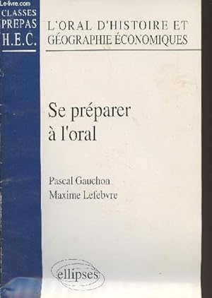 Seller image for Se prparer  l'oral - L'oral d'histoire et gographie conomiques - Classes prpas H.E.C. for sale by Le-Livre