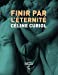 Seller image for Finir par l'éternité [FRENCH LANGUAGE - No Binding ] for sale by booksXpress