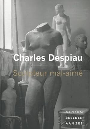 Charles Despiau: sculpteur mal-aimé: sculpteur mal-aime (Multilingual Edition)