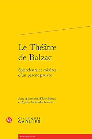 Seller image for Le Th©¢tre de Balzac: Splendeurs et mis¨res d'un parent pauvre (Rencontres, 454) (French Edition) [FRENCH LANGUAGE - Soft Cover ] for sale by booksXpress