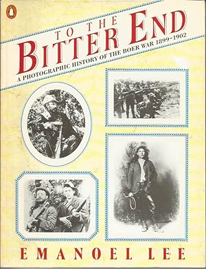 Seller image for TO THE BITTER END: A Photographic History of the Boer War 1899-1902 for sale by Peter White Books