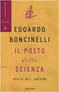 Il posto della scienza. Realtà, miti, fantasmi