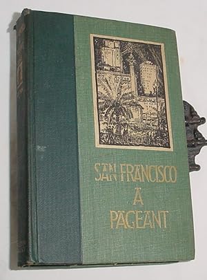 Image du vendeur pour San Francisco, A Pageant mis en vente par R Bryan Old Books