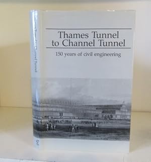 Bild des Verkufers fr Thames Tunnel to Channel Tunnel: 150 Years of Civil Engineering zum Verkauf von BRIMSTONES