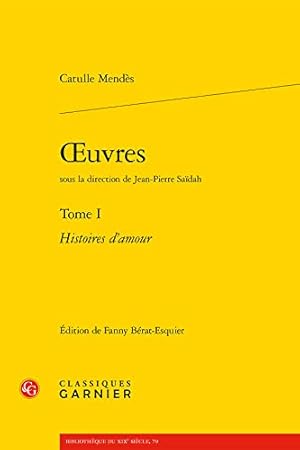 Seller image for oeuvres: Histoires d'amour (Tome I) (Biblioth¨que du XIXe si¨cle, 79) (French Edition) [FRENCH LANGUAGE - Soft Cover ] for sale by booksXpress