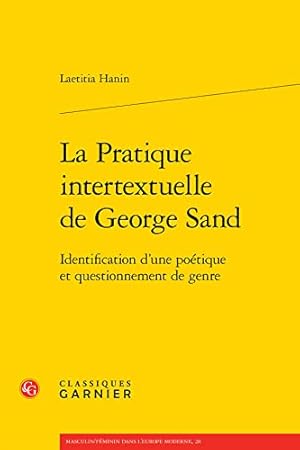 Image du vendeur pour La Pratique intertextuelle de George Sand: Identification d'une po ©tique et questionnement de genre (Masculin/f ©minin dans l'Europe moderne, 28) (French Edition) by Hanin, Laetitia [FRENCH LANGUAGE - Paperback ] mis en vente par booksXpress