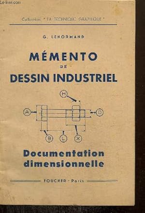 Seller image for Memento de dessin industriel - Documentation dimensionnelle (Collection "La Technique Graphique") for sale by Le-Livre