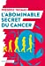 Imagen del vendedor de L'abominable secret du cancer [FRENCH LANGUAGE - No Binding ] a la venta por booksXpress