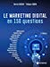 Seller image for Le marketing digital en 150 questions: DEVELOPPER SA VISIBILITE, SA PERFORMANCE ET SA NOTORIETE SUR LE WEB [FRENCH LANGUAGE - No Binding ] for sale by booksXpress