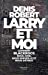 Image du vendeur pour Larry et moi - Comment BlackRock nous aime, nous surveille et nous détruit [FRENCH LANGUAGE - No Binding ] mis en vente par booksXpress