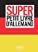 Bild des Verkufers fr Super Petit Livre Allemand [FRENCH LANGUAGE - No Binding ] zum Verkauf von booksXpress