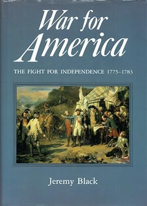 Immagine del venditore per WAR FOR AMERICA : THE FIGHT FOR INDEPENDENCE 1775-1783 venduto da Paul Meekins Military & History Books