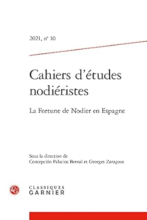 Seller image for Cahiers d'études nodiéristes: La Fortune de Nodier en Espagne (2021) (2021, n° 10) [FRENCH LANGUAGE - No Binding ] for sale by booksXpress