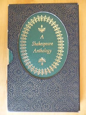 A Shakespeare Anthology. Selections from the Comedies, Histories, Tragedies, Songs and Sonnets, w...