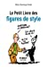 Seller image for Le Petit Livre des figures de style [FRENCH LANGUAGE - No Binding ] for sale by booksXpress