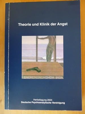 Theorie und Klinik der Angst. Arbeitstagung der Deutschen Psychoanalytischen Vereinigung in Bad H...