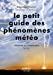 Bild des Verkufers fr Petit Guide des phénomènes météo - Observer et comprendre la météo [FRENCH LANGUAGE - No Binding ] zum Verkauf von booksXpress