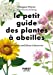 Bild des Verkufers fr Le petit Guide des plantes à abeilles - 70 espèces à découvrir [FRENCH LANGUAGE - No Binding ] zum Verkauf von booksXpress