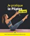 Imagen del vendedor de Je pratique le Pilates pour les Nuls, grand format [FRENCH LANGUAGE - No Binding ] a la venta por booksXpress