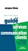 Seller image for Le Guide des services et Communication clients [FRENCH LANGUAGE - No Binding ] for sale by booksXpress