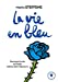 Bild des Verkufers fr La vie en bleu [FRENCH LANGUAGE - No Binding ] zum Verkauf von booksXpress