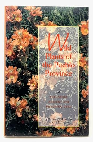Wild Plants of the Pueblo Province: Exploring Ancient and Enduring Uses (signed)