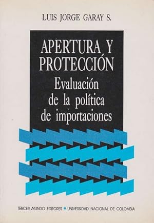 Seller image for Apertura y Proteccin: Evaluacin de la Poltica de Importaciones. for sale by La Librera, Iberoamerikan. Buchhandlung