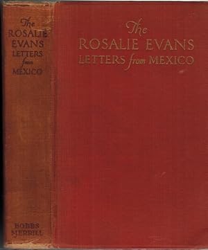 The Rosalie Evans Letters from Mexico. Arranged with Comment by Daisy Caden Pettus.