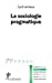 Seller image for La sociologie pragmatique [FRENCH LANGUAGE - No Binding ] for sale by booksXpress