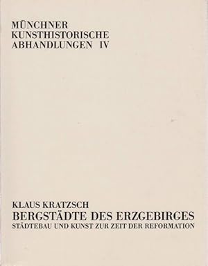 Imagen del vendedor de Mnchner Kunsthistorische Abhandlungen. Band IV. Bergstdte des Erzgebirges. a la venta por La Librera, Iberoamerikan. Buchhandlung