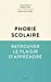 Imagen del vendedor de Phobie scolaire: Retrouver le plaisir d'apprendre [FRENCH LANGUAGE - No Binding ] a la venta por booksXpress