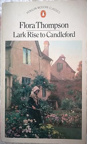 Lark Rise to Candleford: A Trilogy - Lark Rise; Over to Candleford; Candleford Green (Modern Clas...