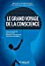 Bild des Verkufers fr Le grand voyage de la conscience: Une accidentée de la route dévoile l'étendue de ses faces cachées [FRENCH LANGUAGE - No Binding ] zum Verkauf von booksXpress