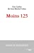 Seller image for Moins 125 [FRENCH LANGUAGE - No Binding ] for sale by booksXpress