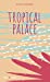 Image du vendeur pour Tropical Palace [FRENCH LANGUAGE - No Binding ] mis en vente par booksXpress