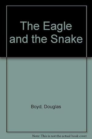 Seller image for The Eagle and the Snake for sale by WeBuyBooks