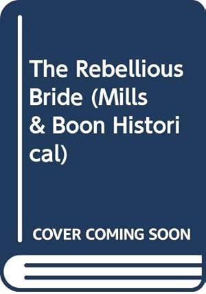 Bild des Verkufers fr The Rebellious Bride (Mills & Boon Historical) zum Verkauf von WeBuyBooks