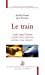 Image du vendeur pour Le Train grâce auquel l'homme n'a plus rien à envier au poissons et aux oiseaux [FRENCH LANGUAGE - No Binding ] mis en vente par booksXpress