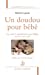 Image du vendeur pour Un doudou pour bébé. Les mots à redoublement pour [FRENCH LANGUAGE - No Binding ] mis en vente par booksXpress