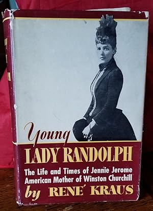 Young Lady Randolph: The Life and Times of Jennie Jerome, American Mother of Winston Churchill