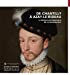 Seller image for De Chantilly à Azay-le-Rideau, le retour des portraits de la Renaissance [FRENCH LANGUAGE - No Binding ] for sale by booksXpress