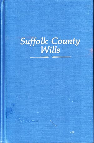 Bild des Verkufers fr Suffolk County Wills: Abstract of the Earliest Wills Upon Record in the County of Suffolk, Massachusetts zum Verkauf von Kenneth Mallory Bookseller ABAA