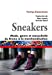 Seller image for Sneakers: Mode, genre et masculinité, du Bronx à la marchandisation [FRENCH LANGUAGE - No Binding ] for sale by booksXpress