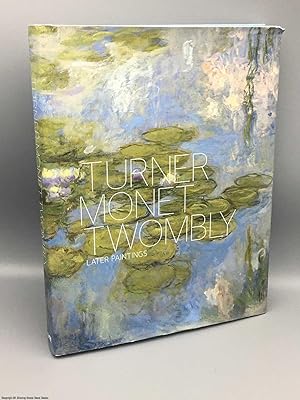 Image du vendeur pour Turner Monet Twombly: Later Paintings mis en vente par 84 Charing Cross Road Books, IOBA
