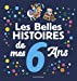 Seller image for Les Belles histoires de mes 6 ans [FRENCH LANGUAGE - No Binding ] for sale by booksXpress